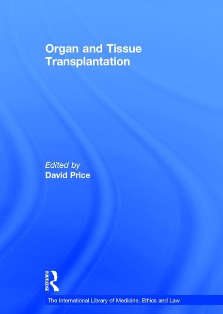 Organ and Tissue Transplantation (The International Library of Medicine, Ethics and Law),Used