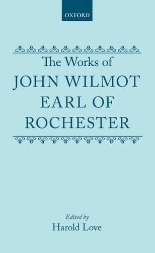 The Works of John Wilmot, Earl of Rochester (c OET t Oxford English Texts),New