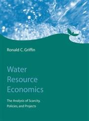 Water Resource Economics: The Analysis Of Scarcity, Policies, And Projects