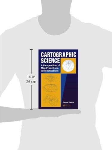Cartographic Science: A Compendium of Map Projections, with Derivations,Used