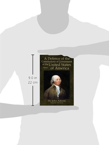 A Defence of the Constitutions of Government of the United States of America: Volume I,Used