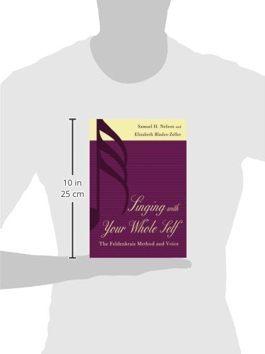Singing with Your Whole Self: The Feldenkrais Method and Voice,Used