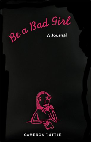 Be A Bad Girl: A Journal
