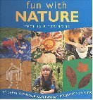 Fun with Nature: 50 Great Outdoor and Indoor Projects for Kids,Used
