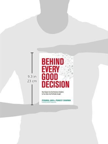 Behind Every Good Decision: How Anyone Can Use Business Analytics To Turn Data Into Profitable Insight,Used