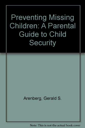 Preventing Missing Children: A Parental Guide to Child Security,Used