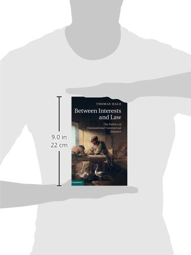 Between Interests and Law: The Politics of Transnational Commercial Disputes,Used