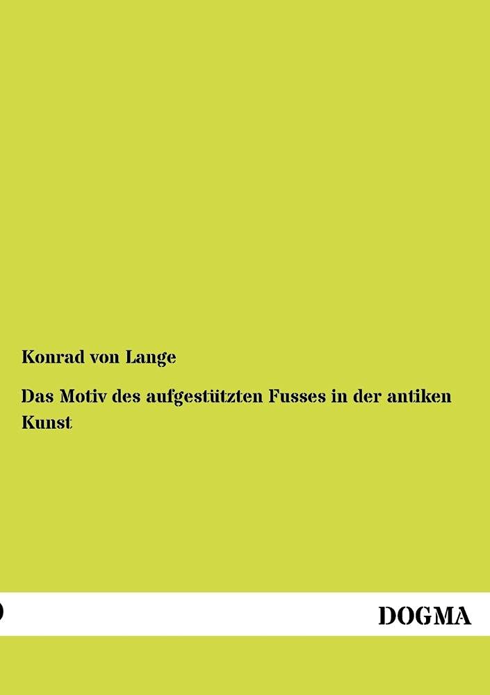 Das Motiv des aufgestuetzten Fusses in der antiken Kunst (German Edition),Used