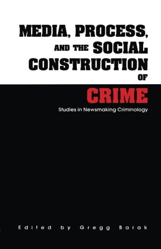 Media, Process, and the Social Construction of Crime (Current Issues in Criminal Justice),New
