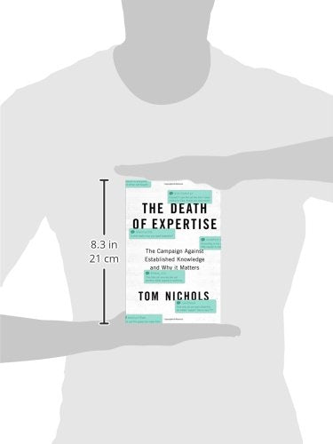 The Death of Expertise: The Campaign against Established Knowledge and Why it Matters,New