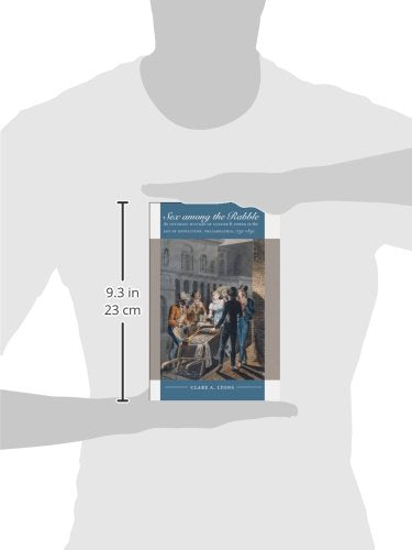 Sex among the Rabble: An Intimate History of Gender and Power in the Age of Revolution, Philadelphia, 17301830 (Published by th,Used