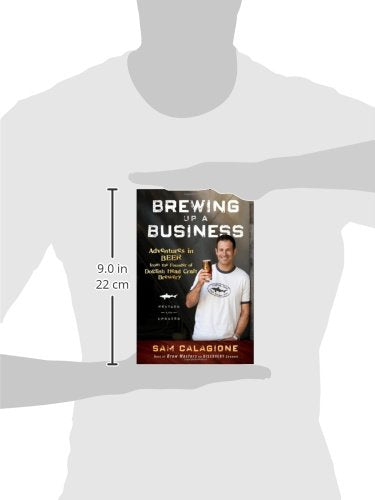 Brewing Up A Business: Adventures In Beer From The Founder Of Dogfish Head Craft Brewery,New