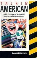 Talkin' American: A Dictionary of Informal Words and Expressions,Used