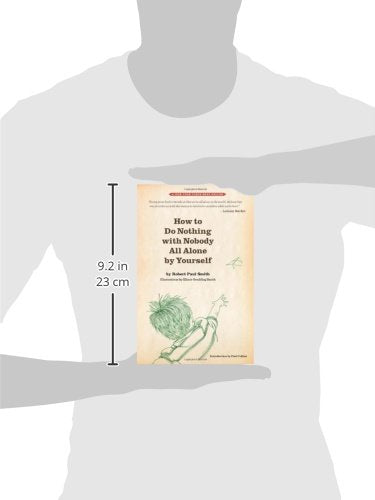 How to Do Nothing with Nobody All Alone by Yourself: A Timeless Activity Guide to SelfReliant Play and Joyful Solitude,Used