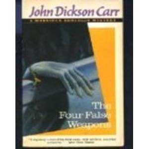 The Four False Weapons: A Monsieur Bencolin Mystery,Used