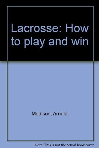 Lacrosse: How To Play And Win,New