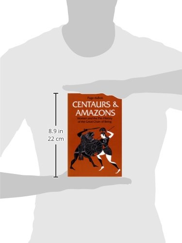 Centaurs and Amazons: Women and the PreHistory of the Great Chain of Being (Women And Culture Series),Used