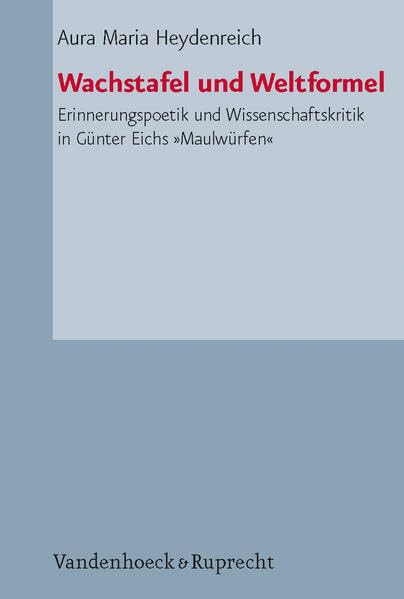 Wachstafel Und Weltformel: Erinnerungspoetik Und Wissenschaftskritik in Gunter Eichs Maulwurfen (Palaestra, 329) (German Edition,Used