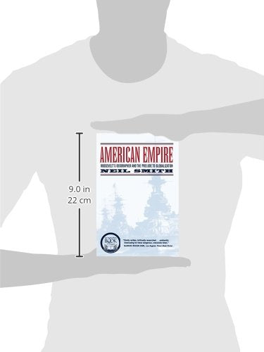 American Empire: Roosevelts Geographer and the Prelude to Globalization (California Studies in Critical Human Geography) (Volume,New