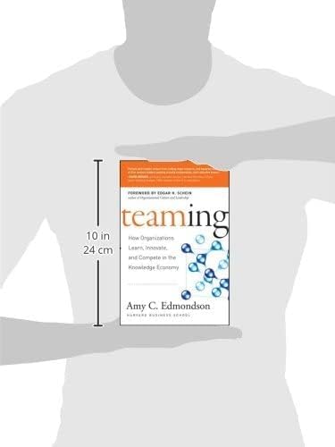 Teaming: How Organizations Learn, Innovate, and Compete in the Knowledge Economy,New