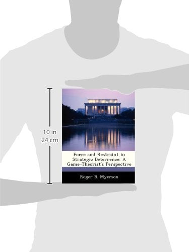Force and Restraint in Strategic Deterrence: A GameTheorist's Perspective,Used