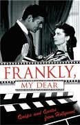 Frankly, My Dear : Quips and Quotes from Hollywood,Used