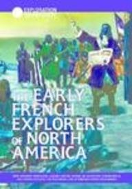 The Early French Explorers of North America: How Giovanni Verazano, Jacques Cartier, Samuel De Champlain, Etienne Brule, and Oth,Used
