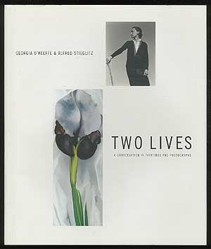 Two Lives, Georgia O'Keeffe & Alfred Stieglitz: A Conversation In Paintings And Photographs,New
