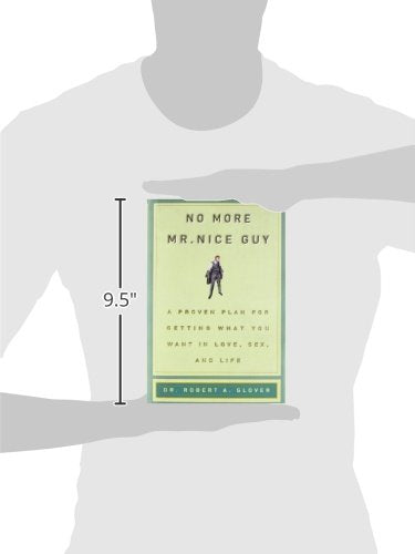 No More Mr Nice Guy: A Proven Plan for Getting What You Want in Love, Sex, and Life,New