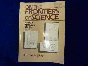 On The Frontiers Of Science: Strange Machines You Can Build,Used