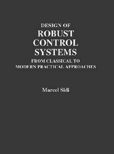 Design of Robust Control Systems: From Classical to Modern Practical Approaches,Used
