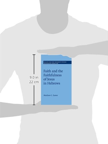 Faith and the Faithfulness of Jesus in Hebrews (Society for New Testament Studies Monograph Series, Series Number 160),Used