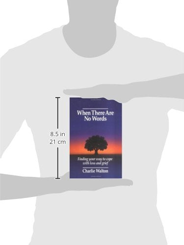 When There Are No Words: Finding Your Way to Cope with Loss and Grief,New
