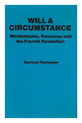 Will And Circumstance: Montesquieu, Rouseau And The French Revolution,Used