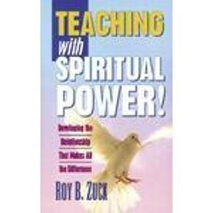 Teaching With Spiritual Power!: Developing the Relationship That Makes All the Difference,Used