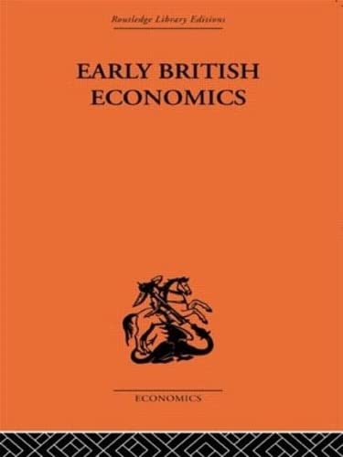 Early British Economics from the XIIIth to the middle of the XVIIIth century: From the 13th to the Middle of the 18th Century,Used