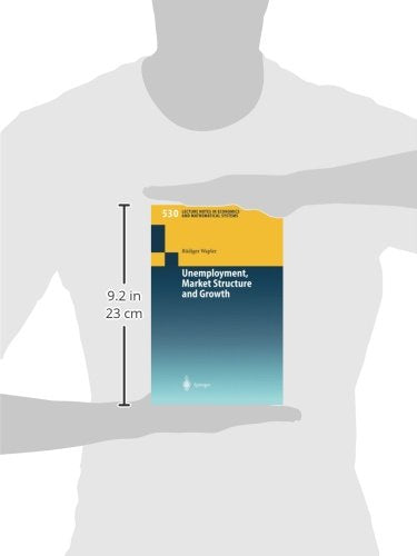 Unemployment, Market Structure and Growth (Lecture Notes in Economics and Mathematical Systems, 530),Used