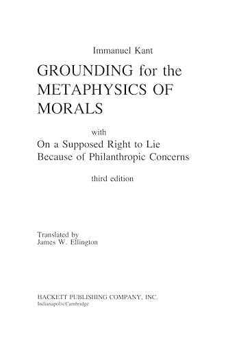 Grounding For The Metaphysics Of Morals: With On A Supposed Right To Lie Because Of Philanthropic Concerns (Hackett Classics),Used