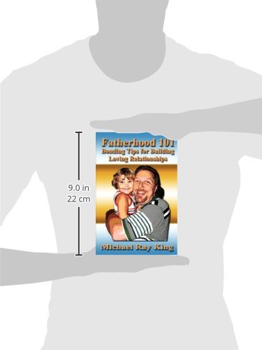 Fatherhood 101: Bonding Tips for Building Loving Relationships,Used