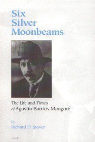 Six Silver Moonbeams: The Life and Times of Agustin Barrios Mangore,Used