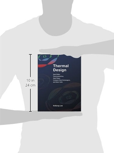 Thermal Design: Heat Sinks, Thermoelectrics, Heat Pipes, Compact Heat Exchangers, And Solar Cells,Used