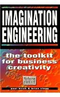 Imagination Engineering: A Toolkit for Business Creativity (Future Skills Series),New