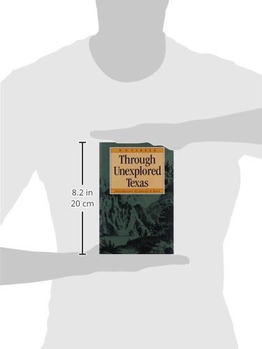 Through Unexplored Texas (Fred H. and Ella Mae Moore Texas History Reprint Series),Used