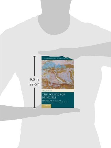 The Politics of Principle: The First South African Constitutional Court, 19952005 (Cambridge Studies in Constitutional Law, Ser,Used