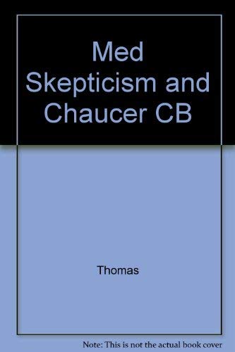 Medieval Skepticism and Chaucer; An Evaluation of the Skepticism of the 13th and 14th Centuries of Geoffrey Chaucer and His Imme,Used