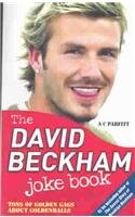 The David Beckham Joke Book: Tons of Golden Gags About Goldenballs,Used
