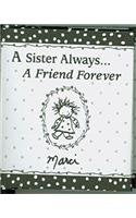 Sister Always, A Friend Forever: A Celebration of the Love, Support, and Friendship That Comes With Having a Sister,Used