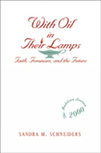 With Oil In Their Lamps: Faith, Feminism, And The Future (Madeleva Lecture In Spirituality),Used