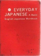 Everyday Japanese: A Basic EnglishJapanese Wordbook,Used