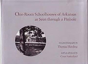 One Room Schoolhouses of Arkansas As Seen Through a Pinhole,Used